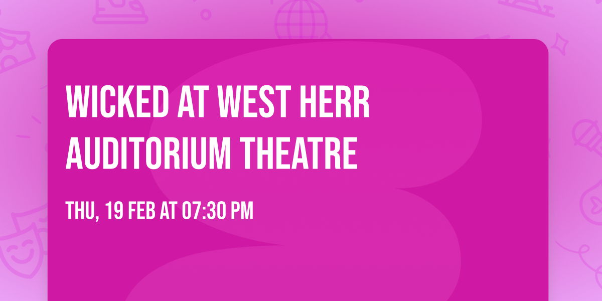 Wicked at West Herr Auditorium Theatre