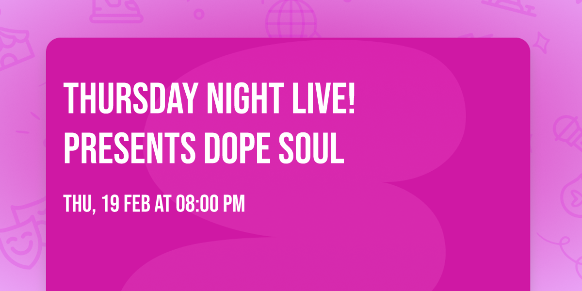 Thursday Night Live! presents Dope Soul
