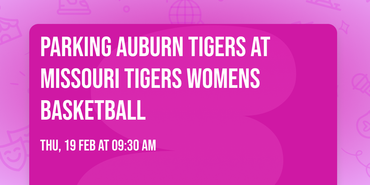 Parking Auburn Tigers at Missouri Tigers Womens Basketball