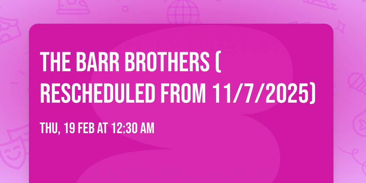 The Barr Brothers (Rescheduled from 11\/7\/2025)