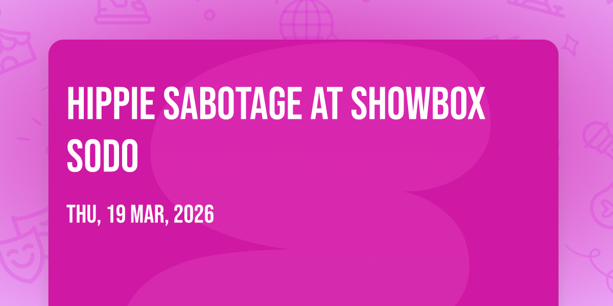Hippie Sabotage at Showbox SODO