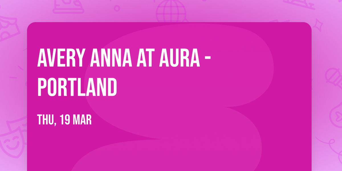 Avery Anna at Aura - Portland