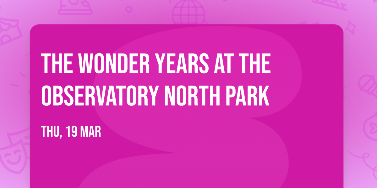 The Wonder Years at The Observatory North Park