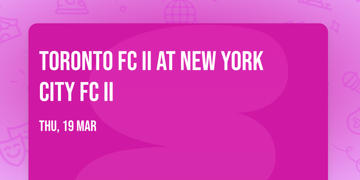 Toronto FC II at New York City FC II