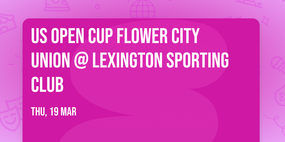 US Open Cup Flower City Union @ Lexington Sporting Club