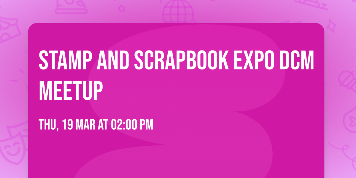 Stamp and Scrapbook Expo DCM Meetup