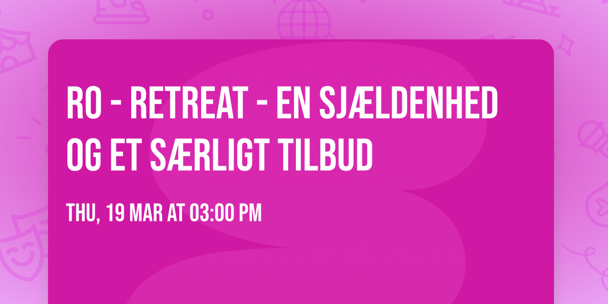 RO - Retreat - En sj\u00e6ldenhed og et s\u00e6rligt tilbud 