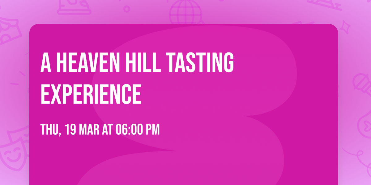 A Heaven Hill Tasting Experience