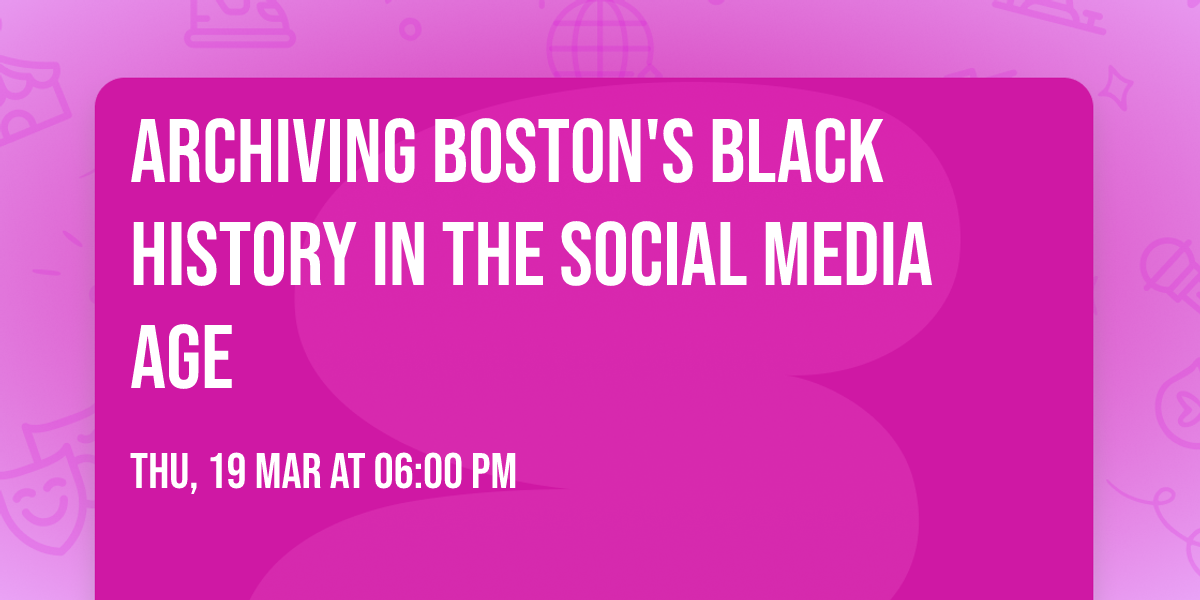 Archiving Boston's Black History in the Social Media Age