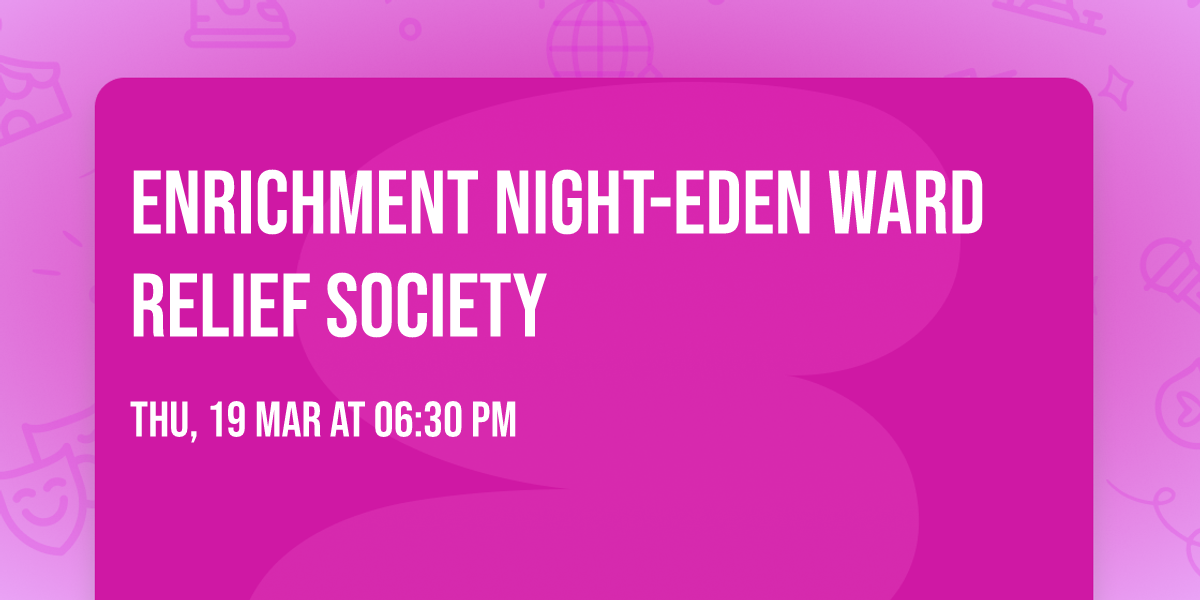 Enrichment Night-Eden Ward Relief Society