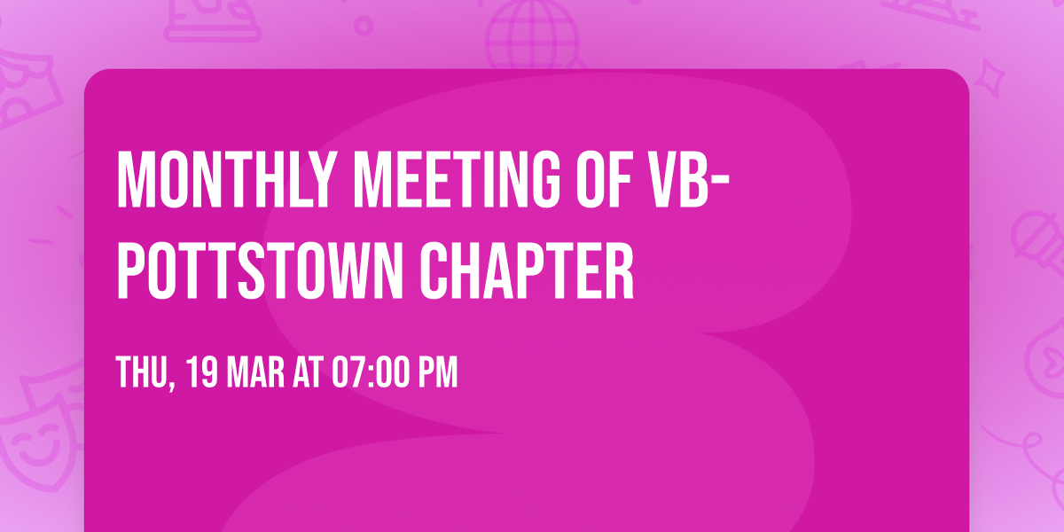 Monthly Meeting of VB-Pottstown Chapter