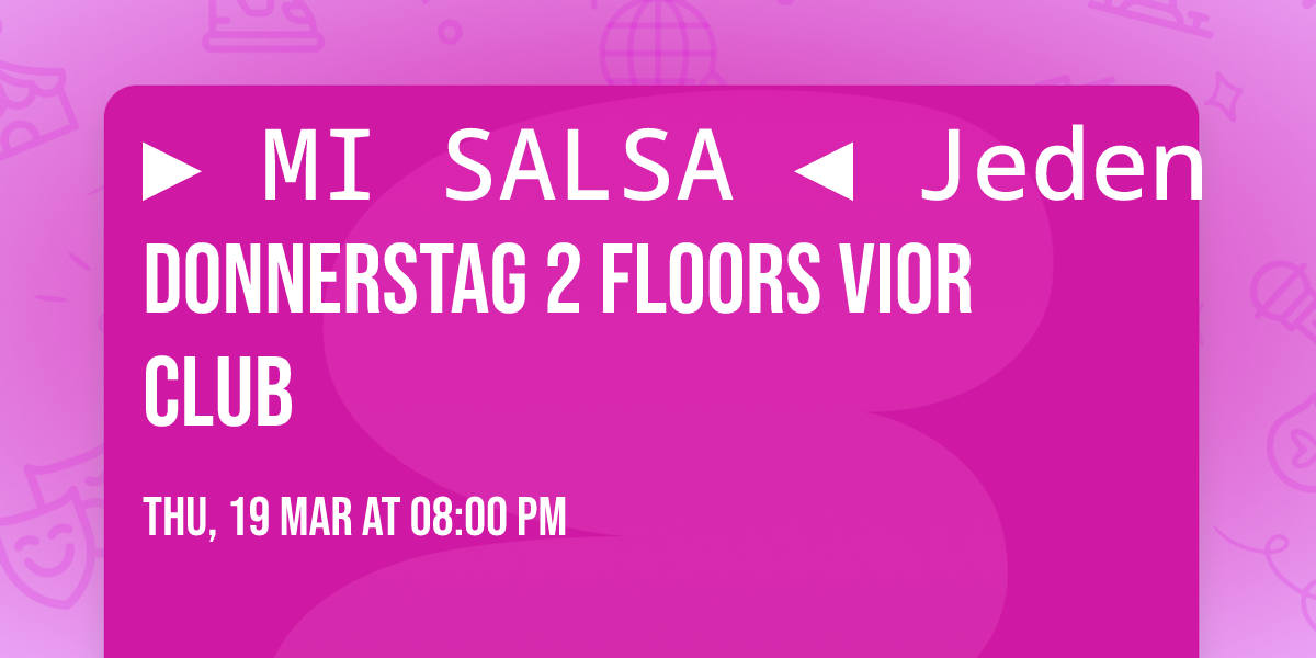 ► MI SALSA ◄ Jeden Donnerstag 2 Floors VIOR CLUB