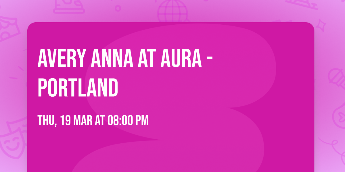 Avery Anna at Aura - Portland
