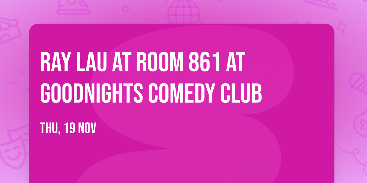 Ray Lau at Room 861 at Goodnights Comedy Club
