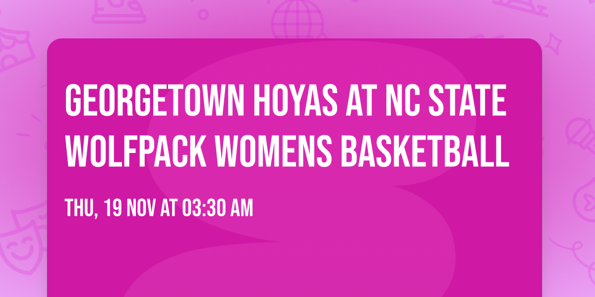 Georgetown Hoyas at NC State Wolfpack Womens Basketball