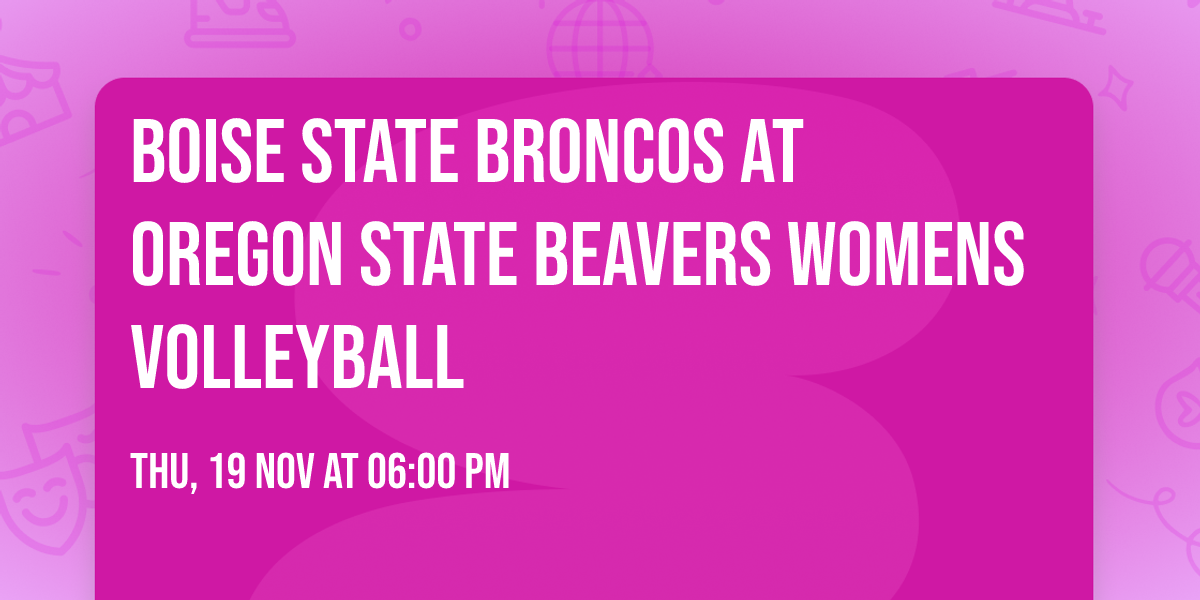 Boise State Broncos at Oregon State Beavers Womens Volleyball