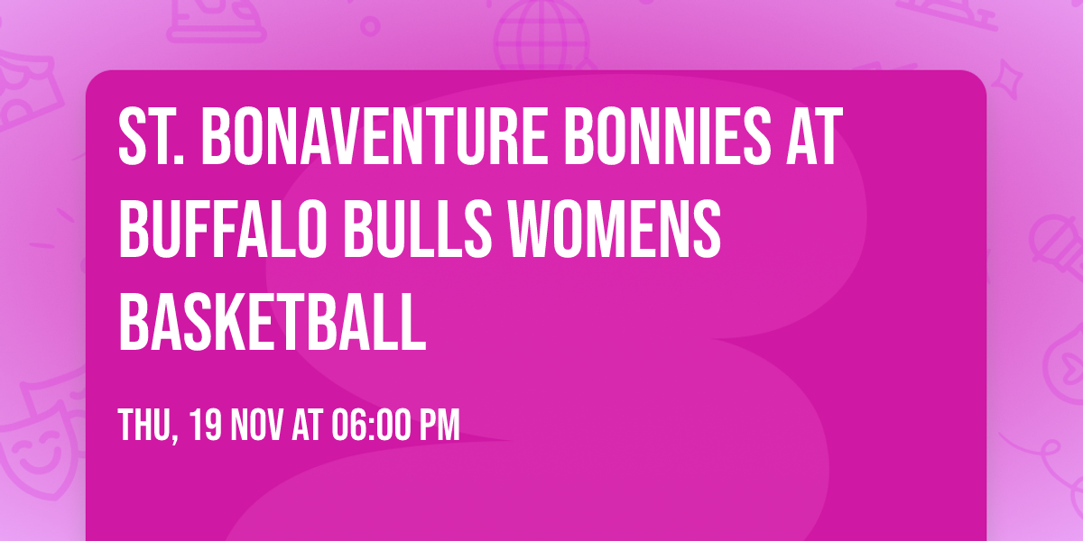 St. Bonaventure Bonnies at Buffalo Bulls Womens Basketball