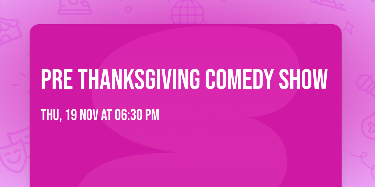 Pre Thanksgiving Comedy Show