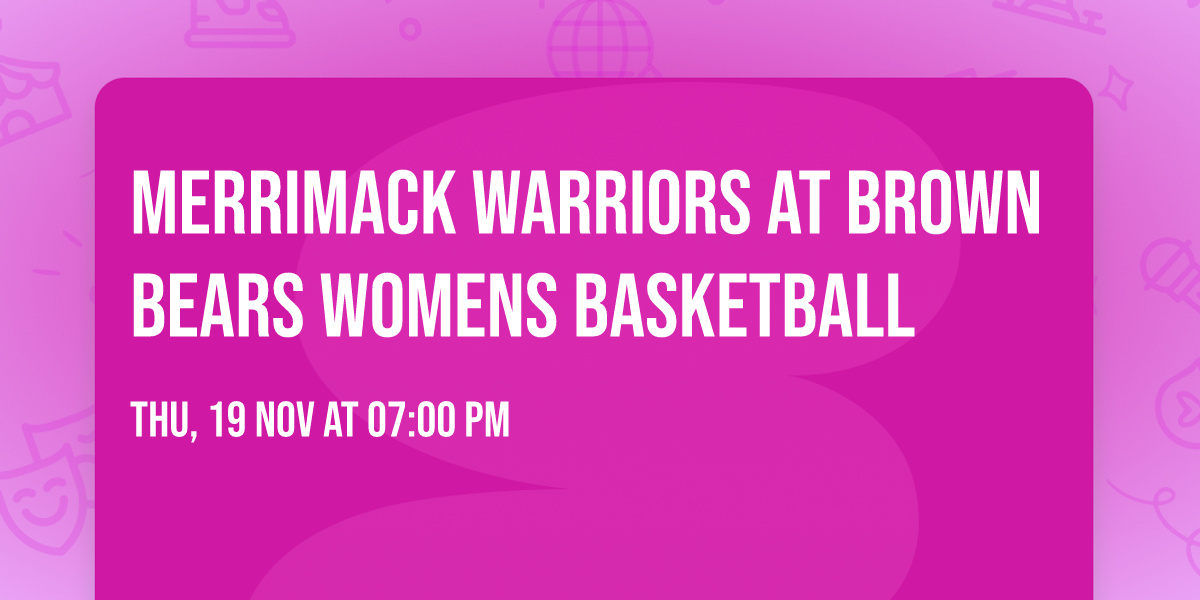 Merrimack Warriors at Brown Bears Womens Basketball