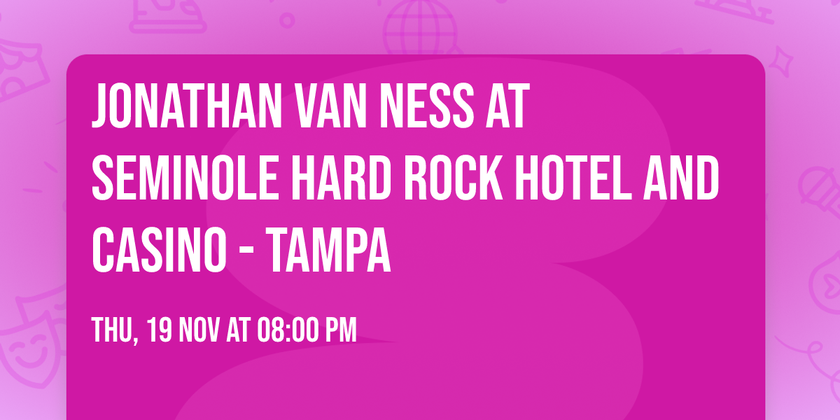 Jonathan Van Ness at Seminole Hard Rock Hotel and Casino - Tampa