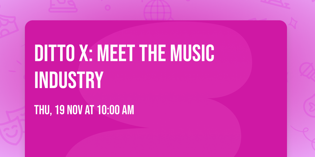 Ditto X: Meet The Music Industry