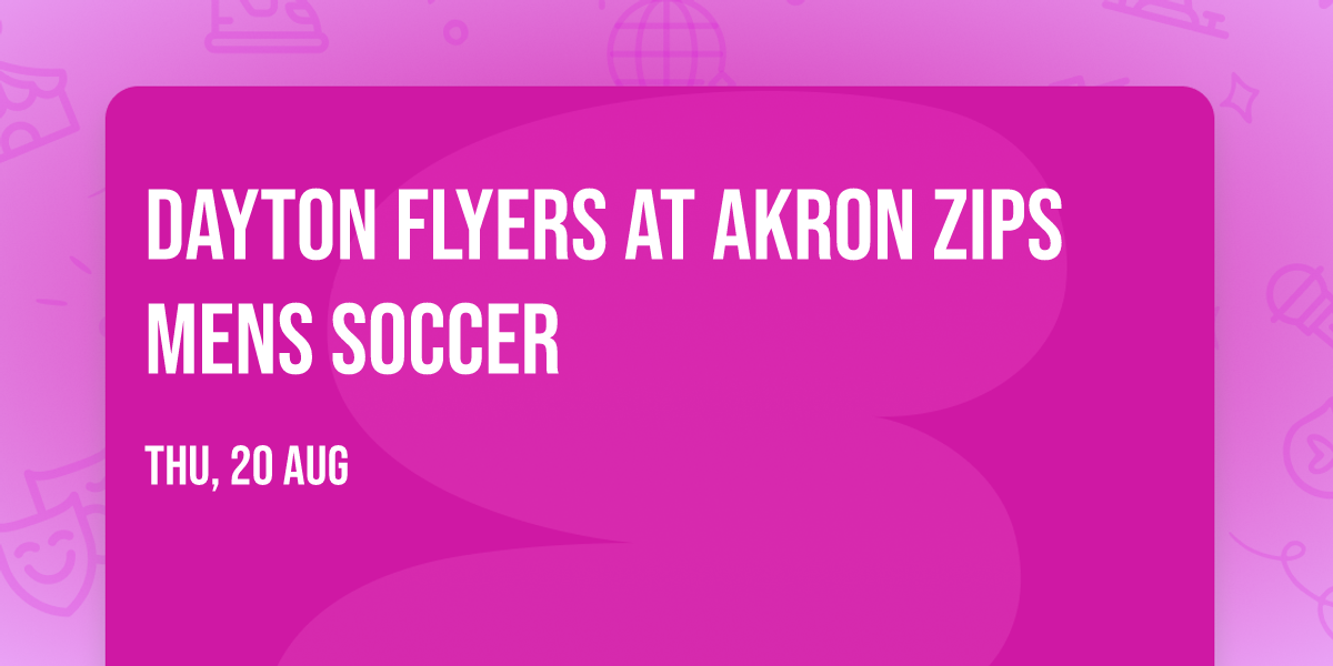 Dayton Flyers at Akron Zips Mens Soccer