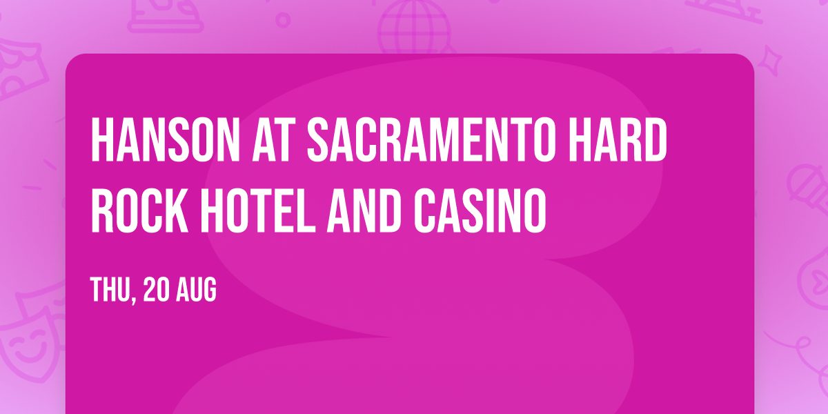 Hanson at Sacramento Hard Rock Hotel and Casino
