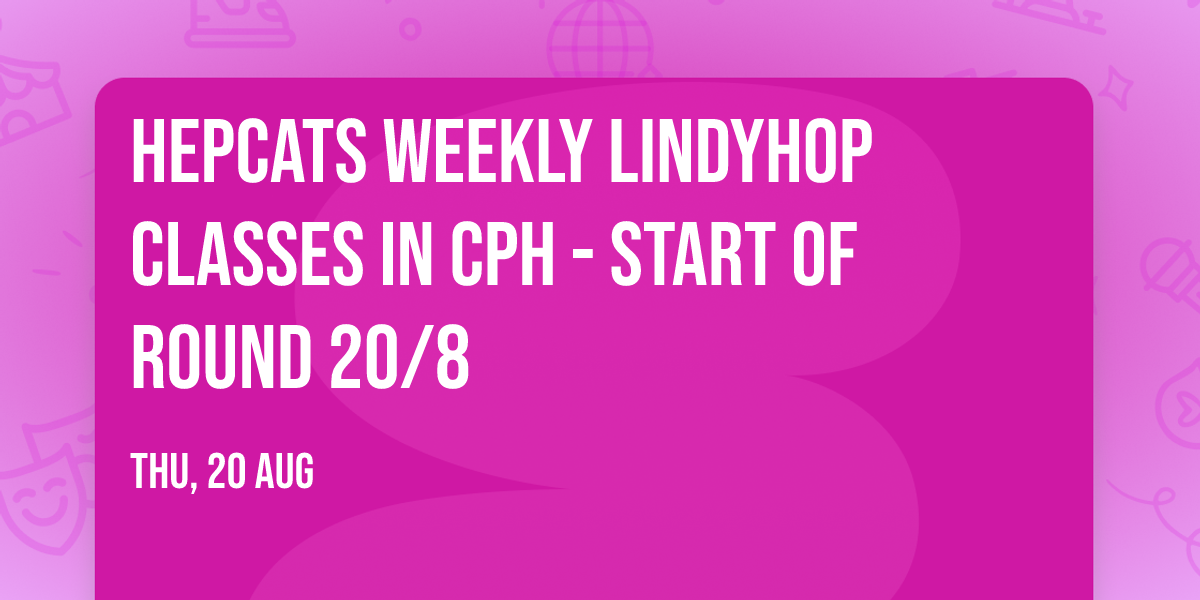 Hepcats Weekly LindyHop Classes in CPH - START OF ROUND 20\/8