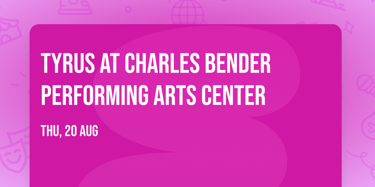 Tyrus at Charles Bender Performing Arts Center