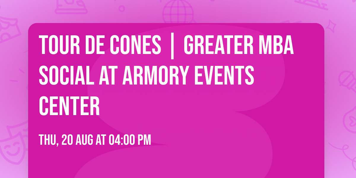 Tour de Cones | Greater MBA Social at Armory Events Center