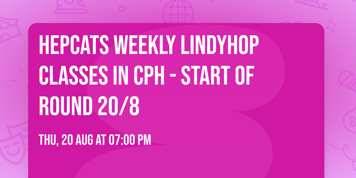 Hepcats Weekly LindyHop Classes in CPH - START OF ROUND 20\/8