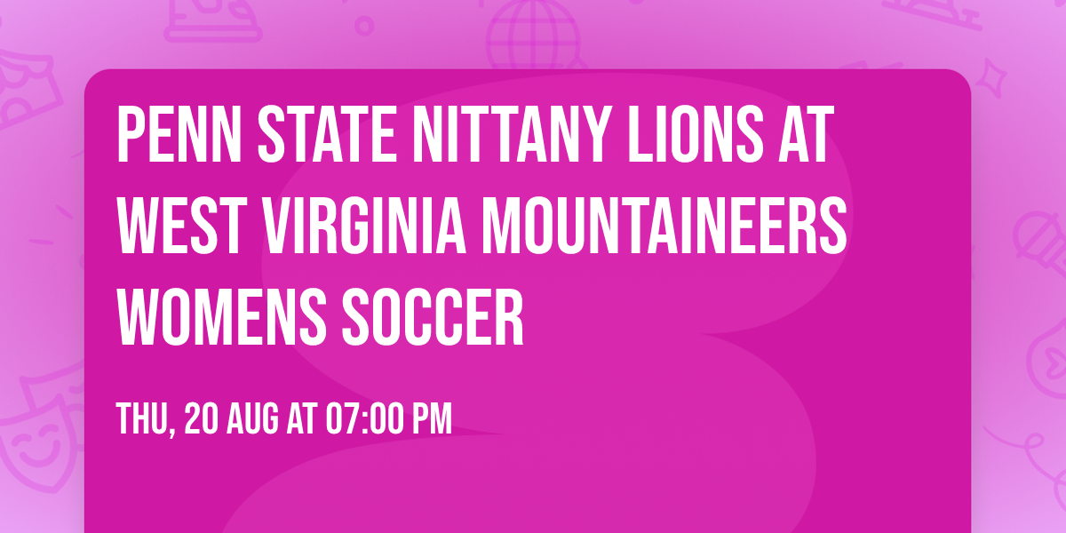 Penn State Nittany Lions at West Virginia Mountaineers Womens Soccer