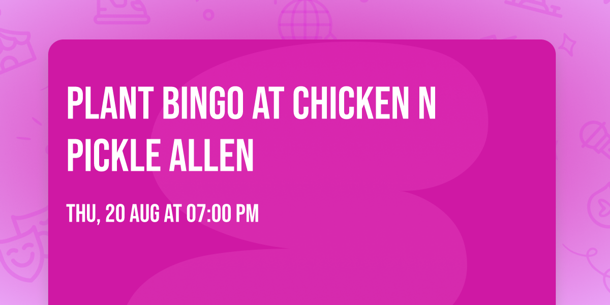 Plant Bingo at Chicken N Pickle Allen
