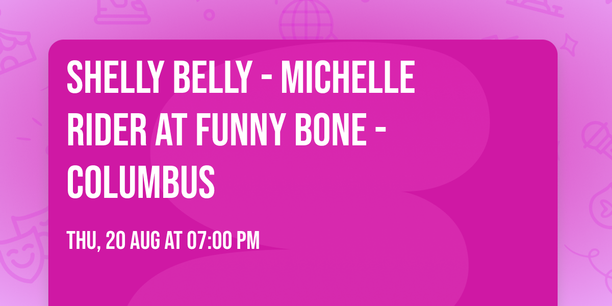 Shelly Belly - Michelle Rider at Funny Bone - Columbus
