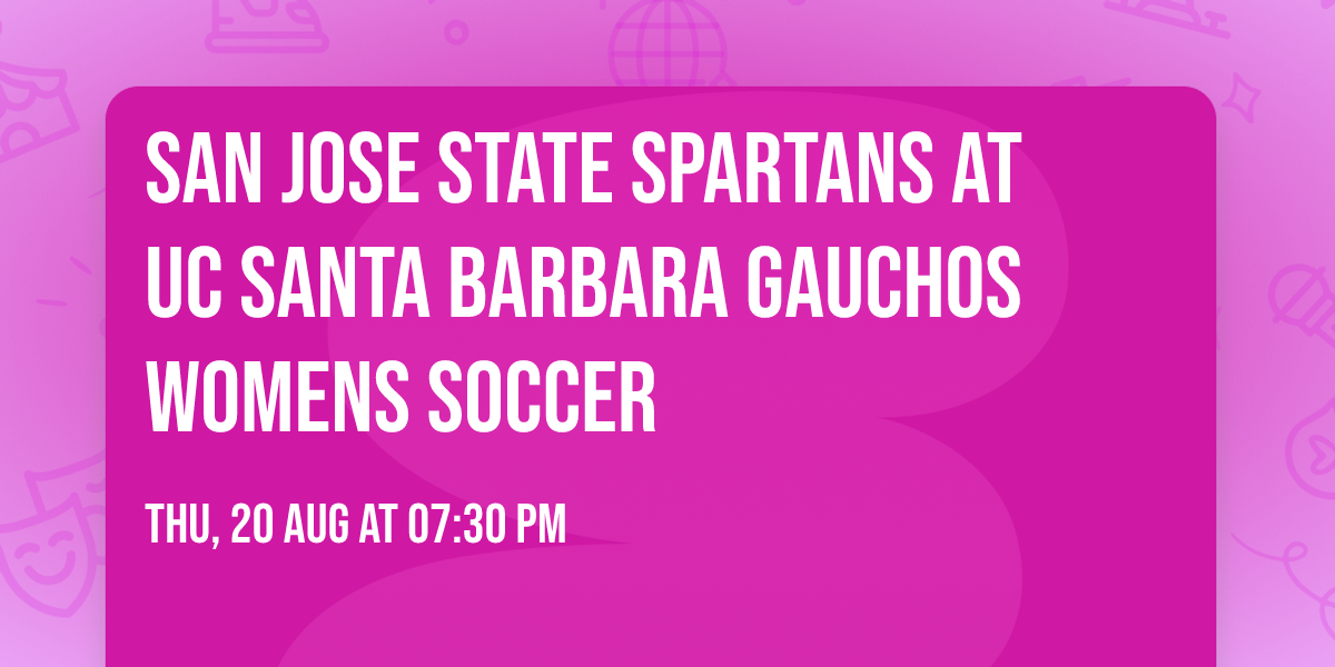 San Jose State Spartans at UC Santa Barbara Gauchos Womens Soccer