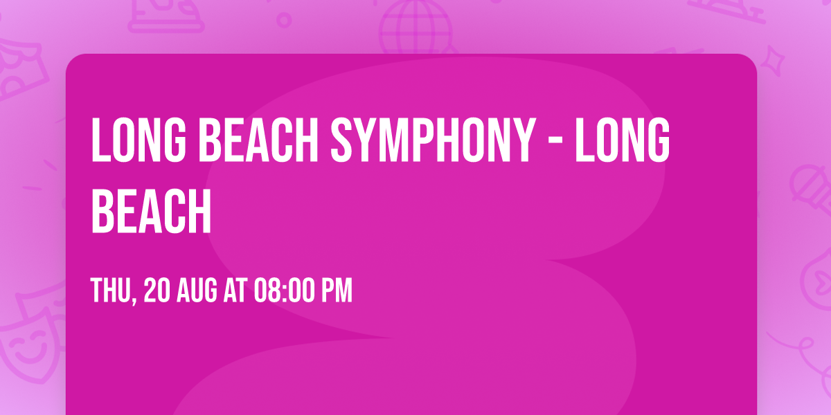 Long Beach Symphony - Long Beach