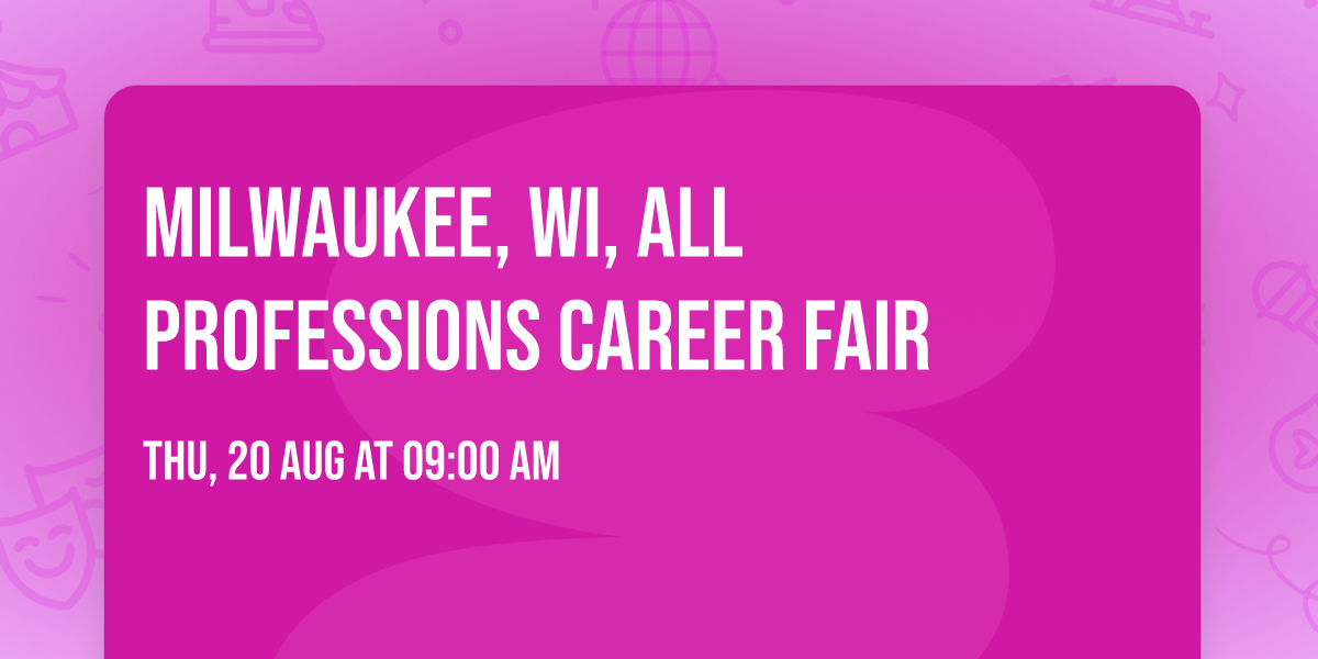 MILWAUKEE, WI, ALL PROFESSIONS CAREER FAIR 