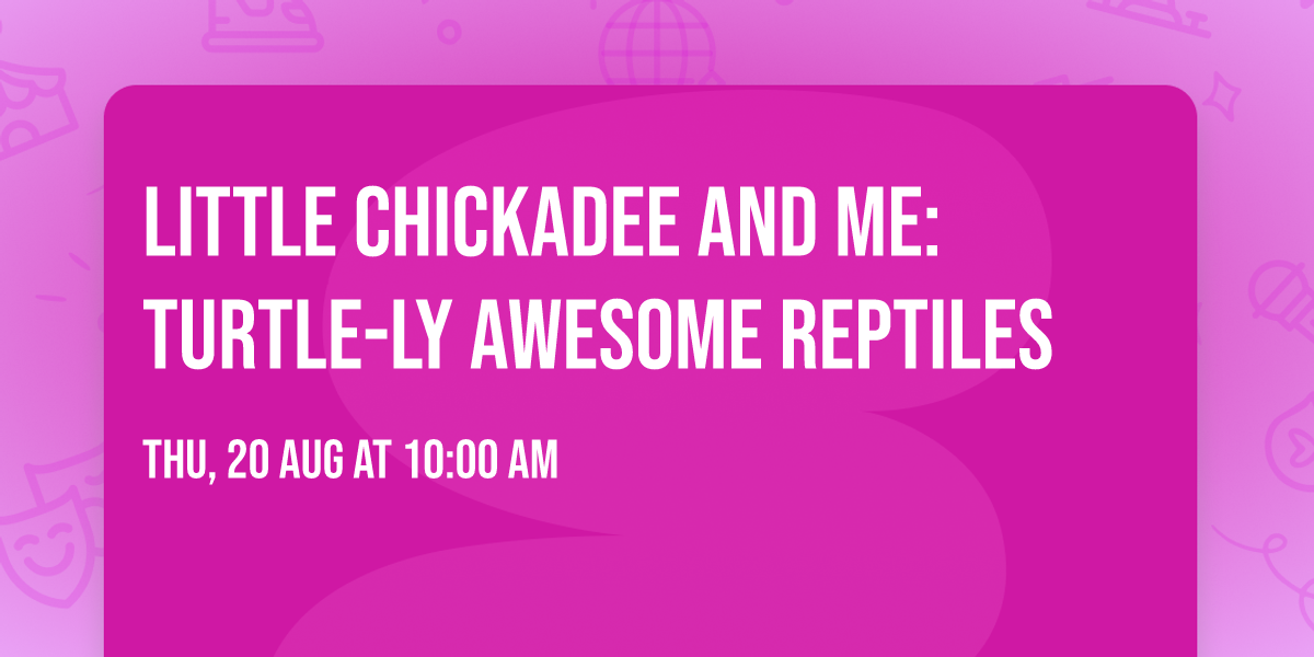 Little Chickadee and Me: Turtle-ly Awesome Reptiles