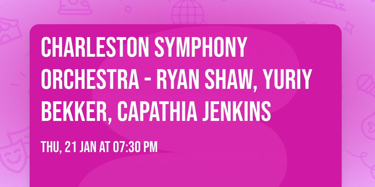 Charleston Symphony Orchestra - Ryan Shaw, Yuriy Bekker, Capathia Jenkins