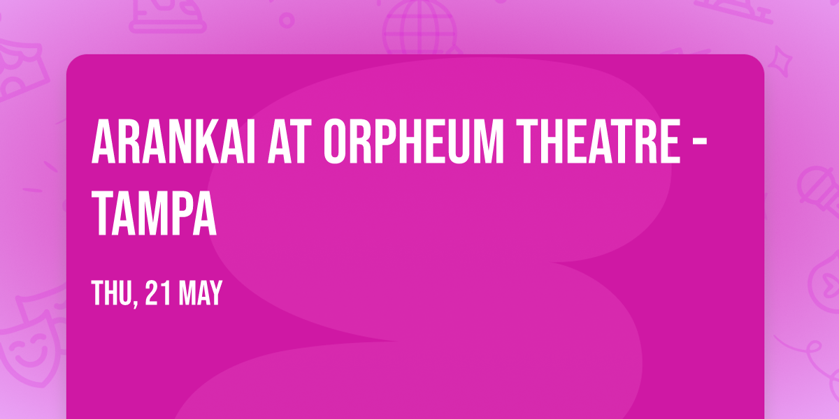 Arankai at Orpheum Theatre - Tampa