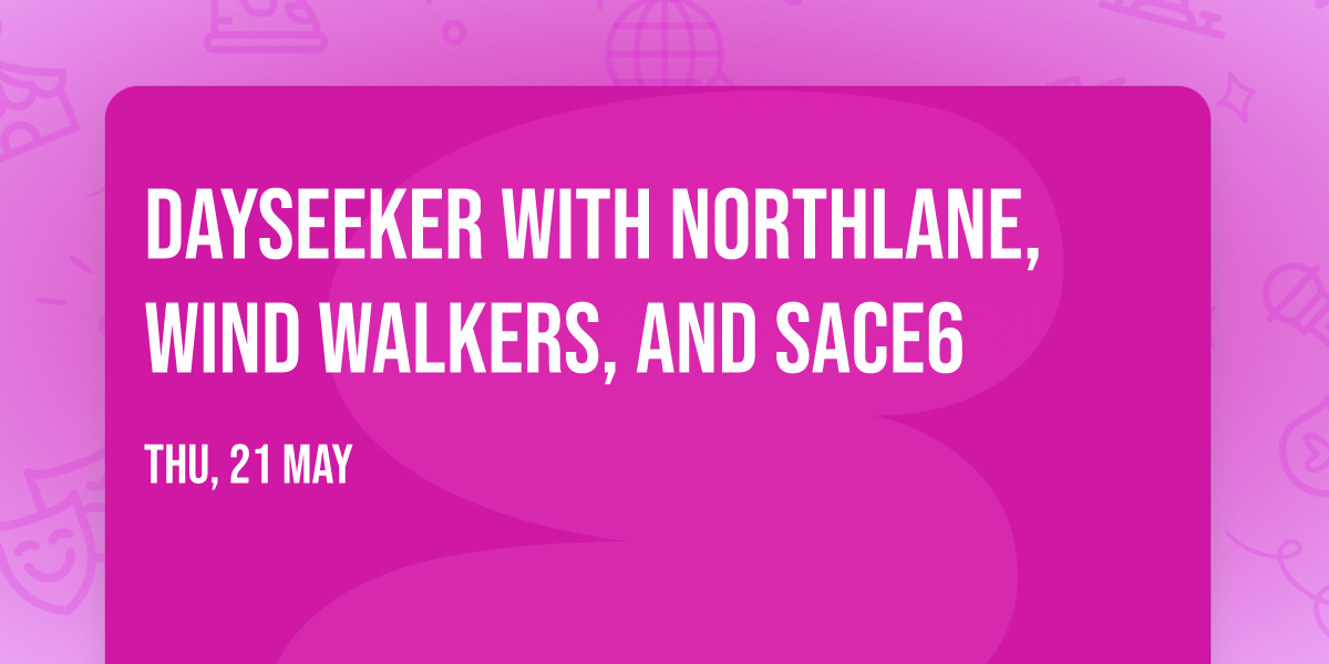 Dayseeker with Northlane, Wind Walkers, and Sace6