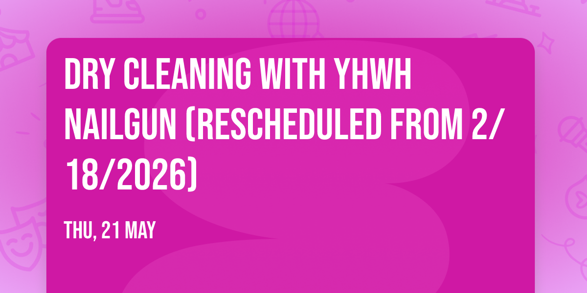 Dry Cleaning with YHWH Nailgun (Rescheduled from 2\/18\/2026)