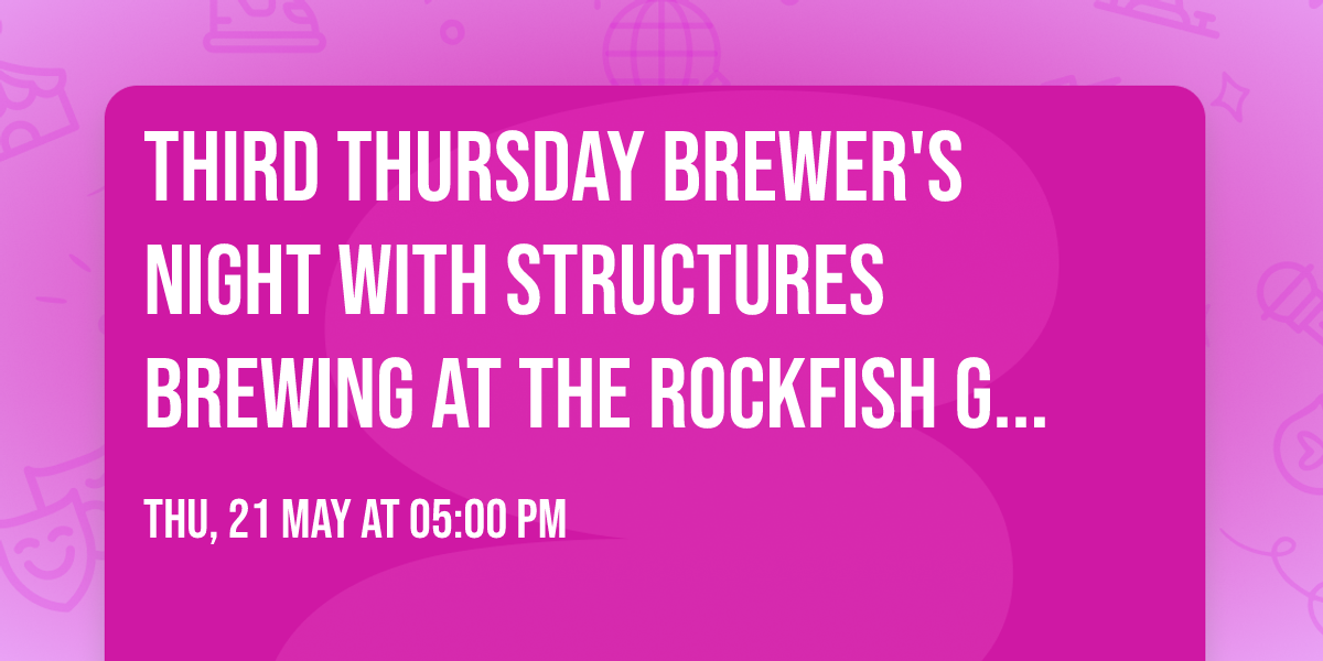 Third Thursday Brewer's Night with Structures Brewing at the Rockfish Grill