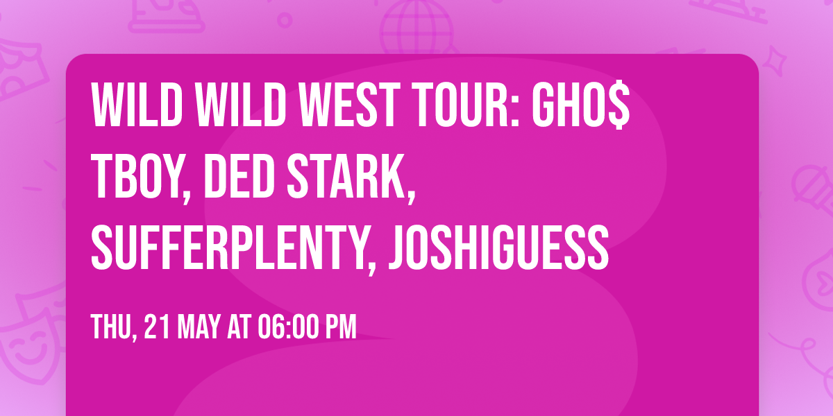 Wild Wild West Tour: GHO$TBOY, Ded Stark, sufferplenty, joshiguess