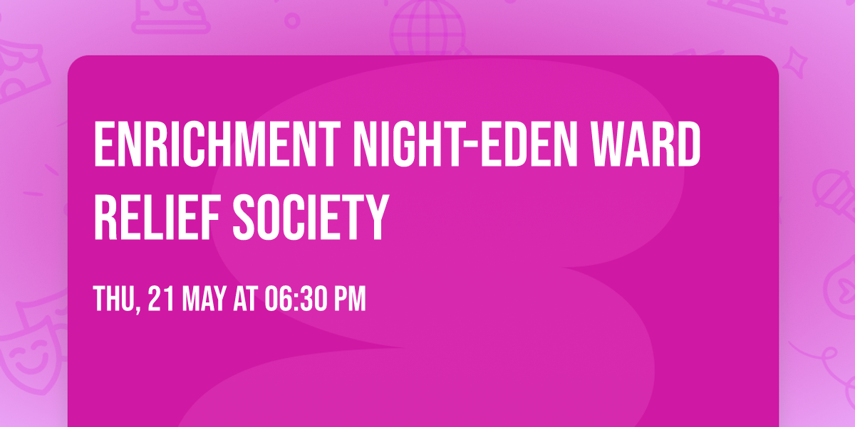 Enrichment Night-Eden Ward Relief Society