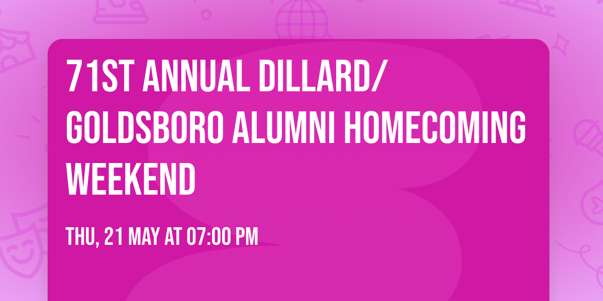 71st Annual Dillard\/Goldsboro Alumni Homecoming Weekend 