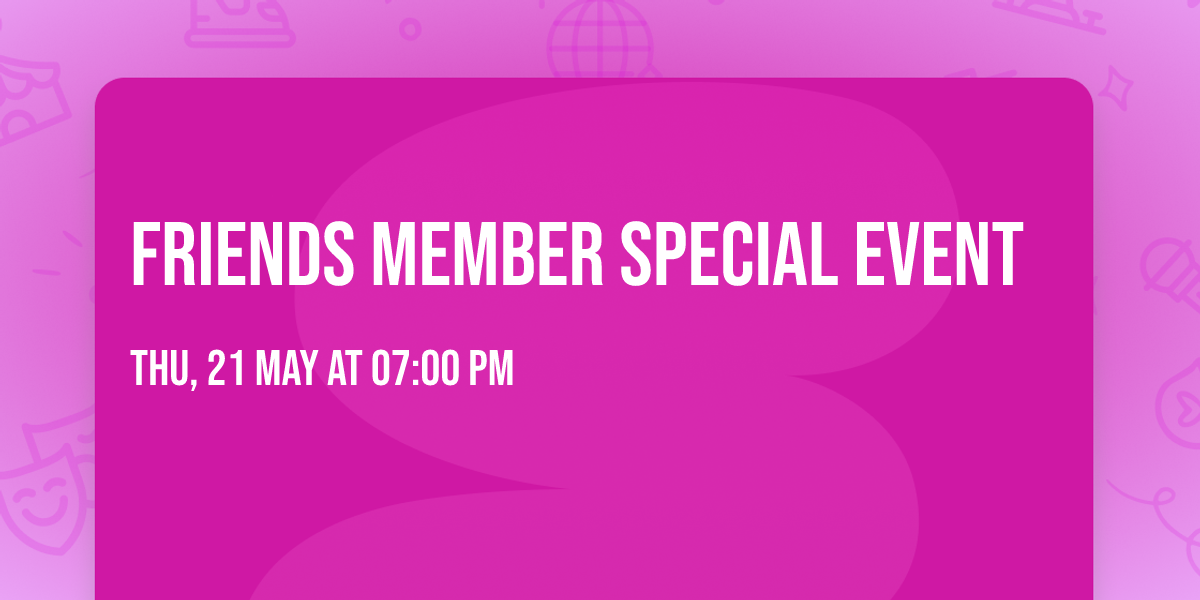Friends Member Special Event