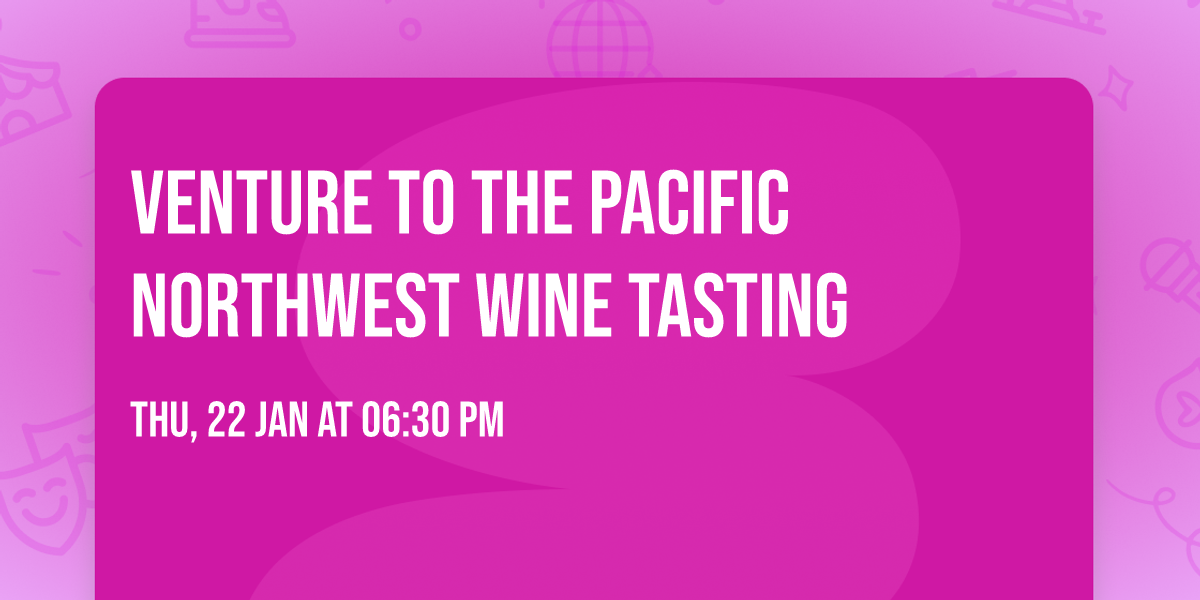 Venture to the Pacific Northwest Wine Tasting