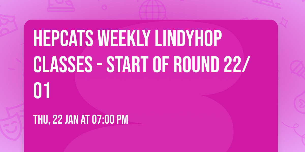Hepcats Weekly LindyHop Classes - START OF ROUND 22\/01