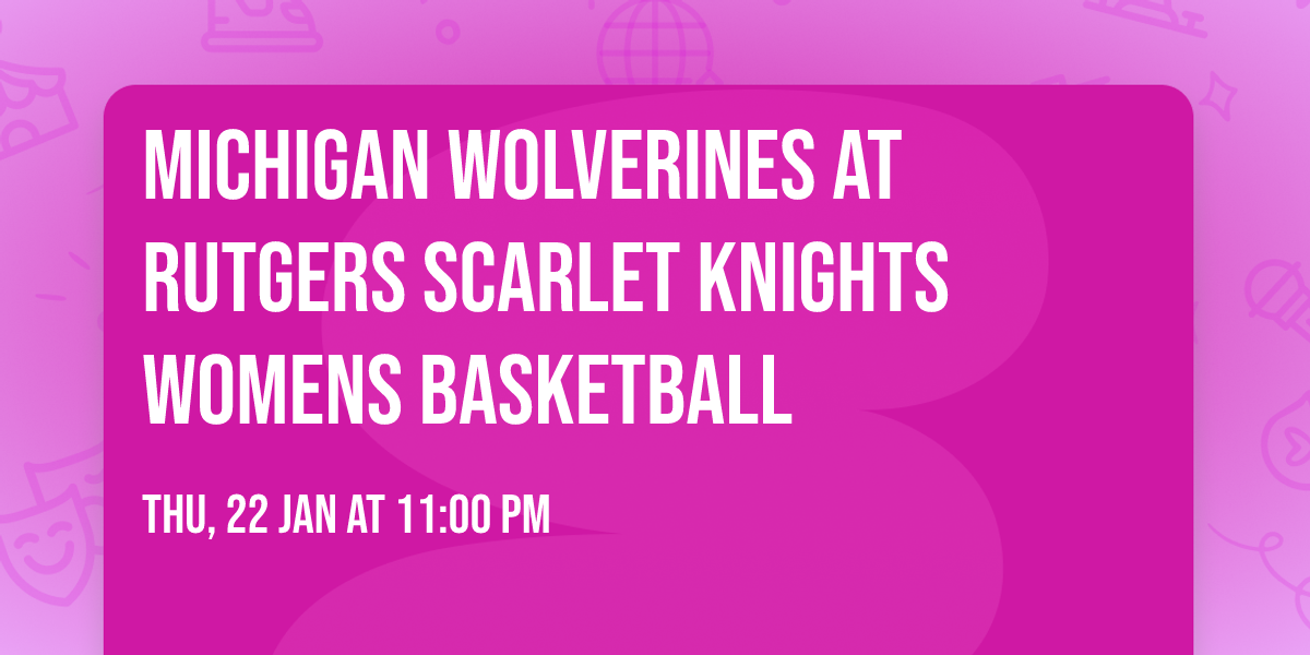 Michigan Wolverines at Rutgers Scarlet Knights Womens Basketball